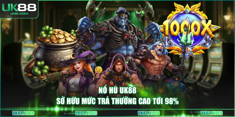 Review Nổ Hũ UK88 Từ A - Z - Tất Tần Tật Cho Người Mới 1 Nổ hũ UK88 sở hữu mức trả thưởng cao tới 98%