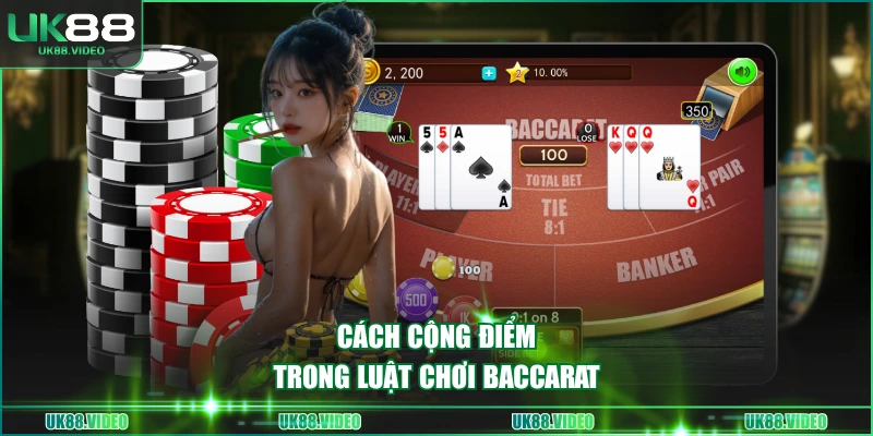 Cách cộng điểm trong luật chơi Baccarat