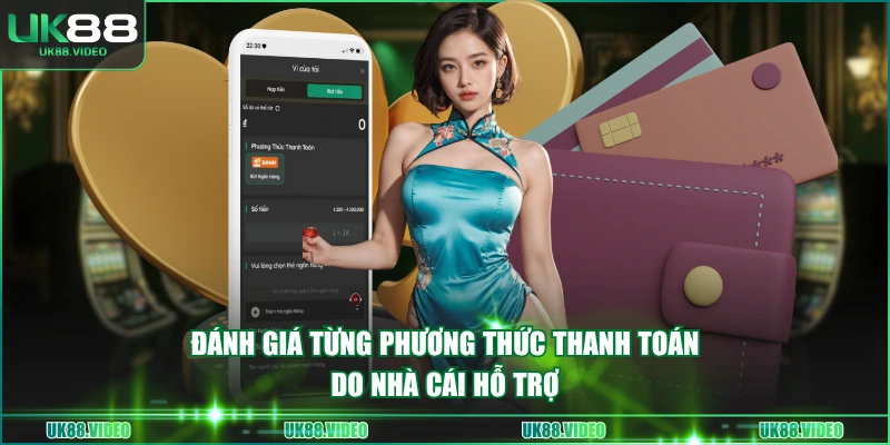 Đánh giá từng phương thức thanh toán do nhà cái hỗ trợ