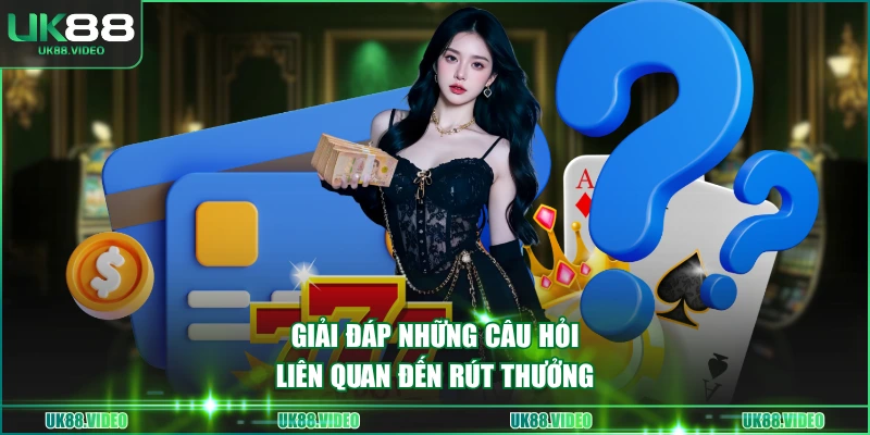 Giải đáp những câu hỏi liên quan đến rút thưởng