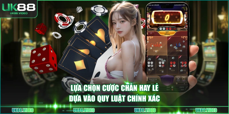 Lựa chọn cược chẵn hay lẻ dựa vào quy luật chính xác