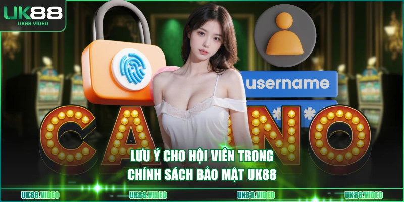 Lưu ý cho hội viên trong chính sách bảo mật UK88