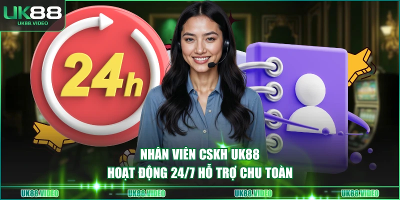 Nhân viên CSKH UK88 hoạt động 24/7 hỗ trợ chu toàn