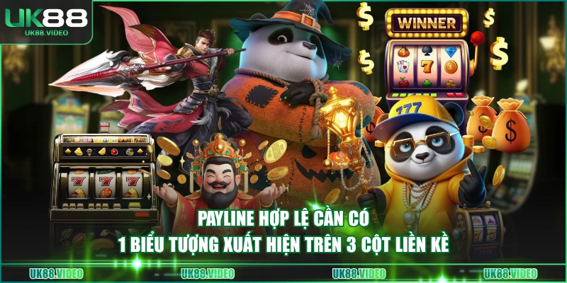 Payline hợp lệ cần có 1 biểu tượng xuất hiện trên 3 cột liền kề
