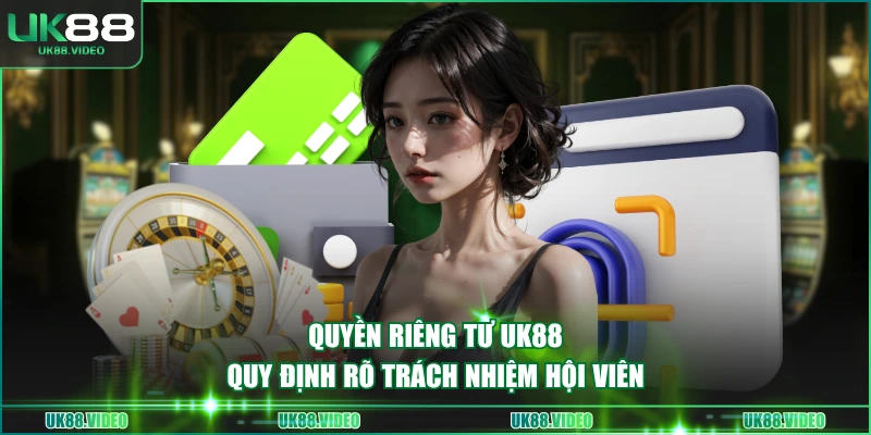 Quyền riêng tư UK88 bảo vệ lợi ích hội viên