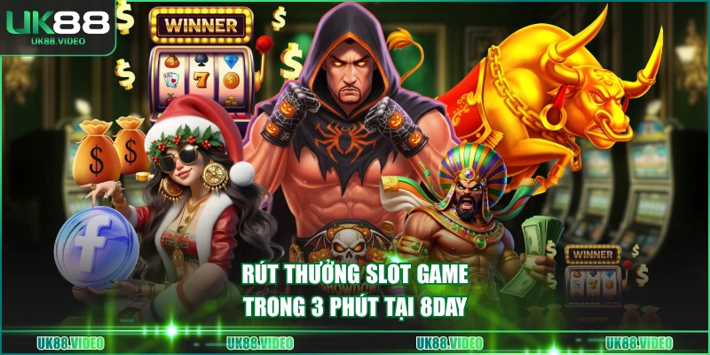 Rút thưởng slot game trong 3 phút tại 8DAY