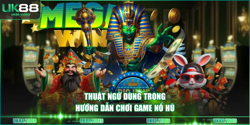 Thuật ngữ dùng trong hướng dẫn chơi game nổ hũ