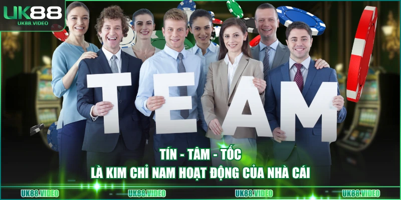 Tín - Tâm - Tốc là kim chỉ nam hoạt động của nhà cái