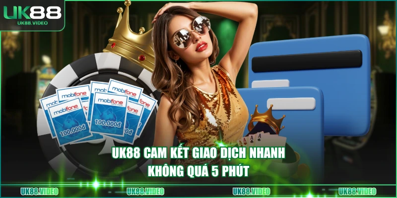 UK88 cam kết giao dịch nhanh không quá 5 phút
