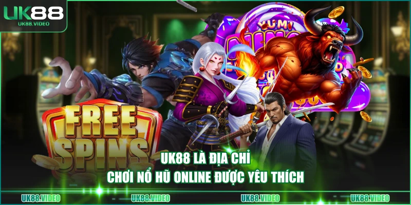 UK88 là địa chỉ chơi nổ hũ online được yêu thích