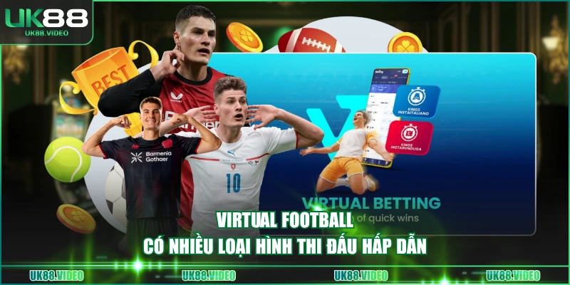 Virtual Football có nhiều loại hình thi đấu hấp dẫn