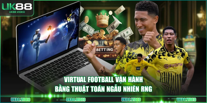 Virtual Football vận hành bằng thuật toán ngẫu nhiên RNG