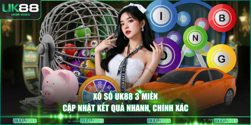 Xổ số UK88 3 miền cập nhật kết quả nhanh, chính xác